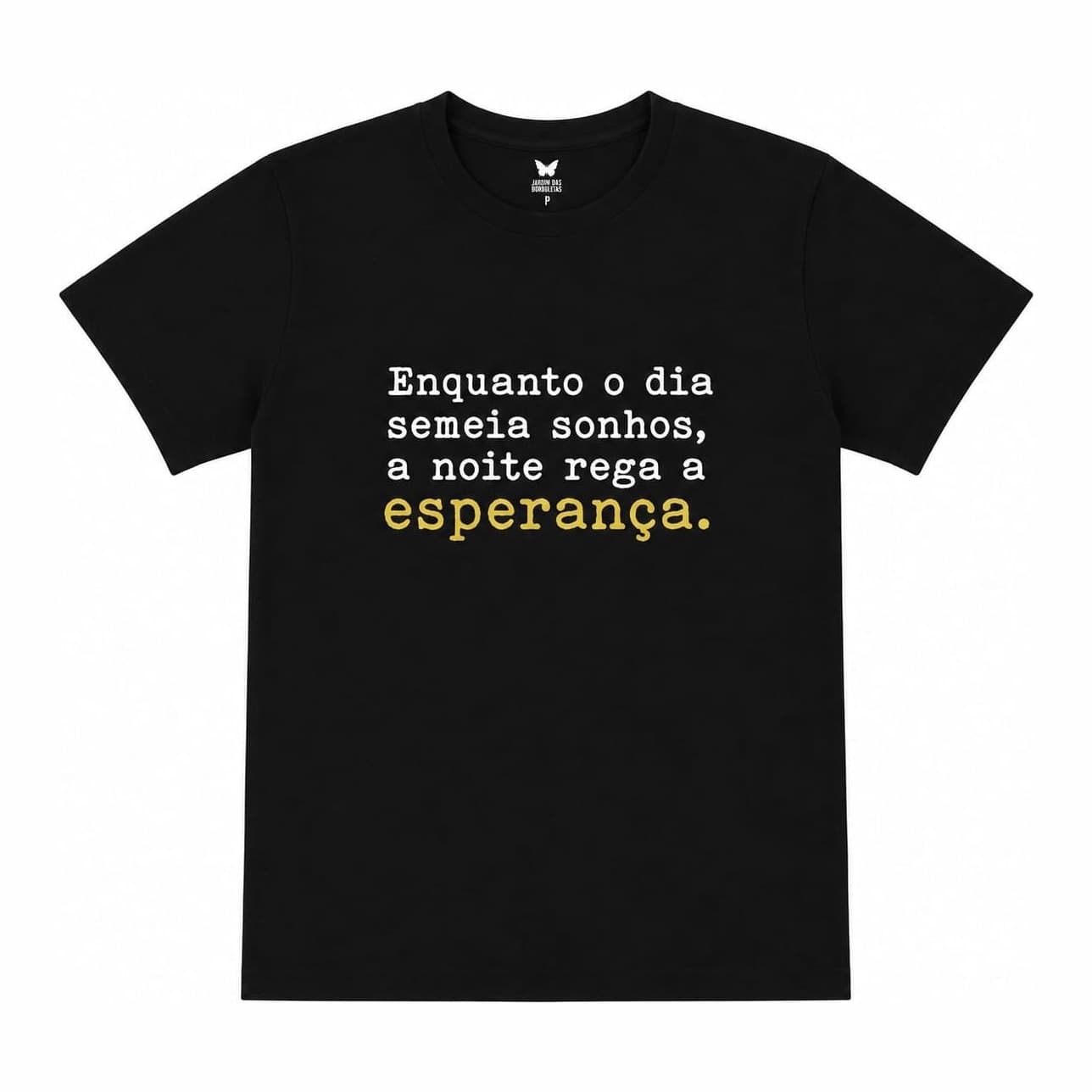 Camiseta Enquanto o Dia Semeia Sonhos — Preto — gola redonda