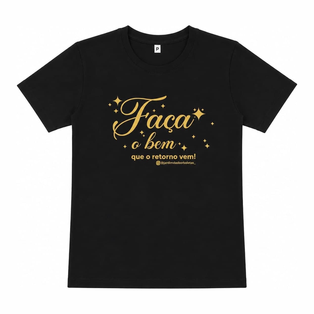 Camiseta Faça o Bem que o Retorno Vem — Preto — gola redonda