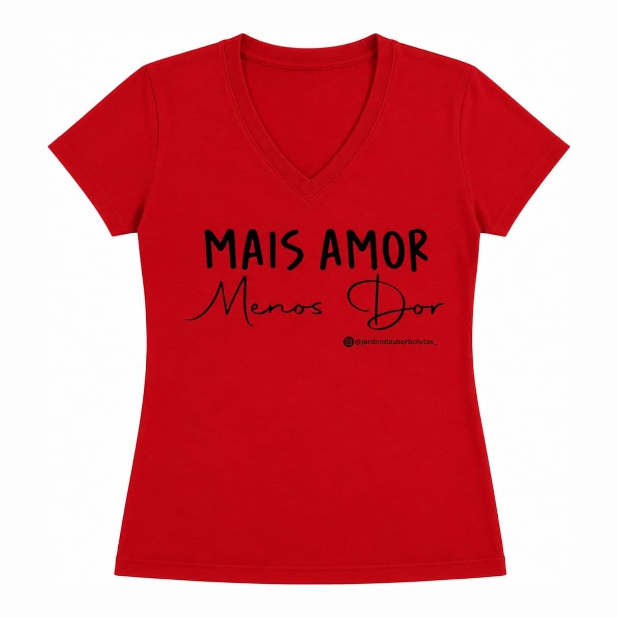 Camiseta Mais Amor Menos Dor — Vermelho — gola V